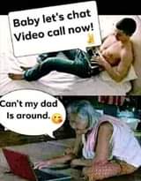 Image may contain: one or more people and people sitting, text that says 'Baby let's chat Video call now! Can't my dad Is around.'